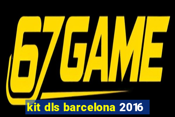 kit dls barcelona 2016